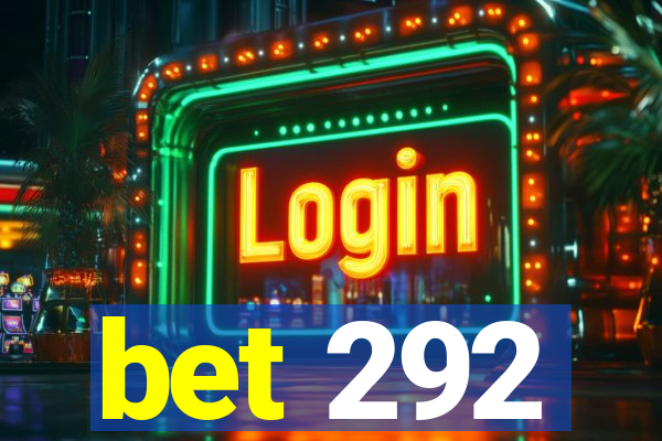 bet 292